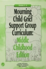 Mourning Child Grief Support Group Curriculum : Middle Childhood Edition: Grades 3-6 - eBook