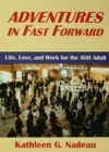 Adventures In Fast Forward : Life, Love and Work for the Add Adult - eBook