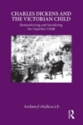 Charles Dickens and the Victorian Child : Romanticizing and Socializing the Imperfect Child - eBook