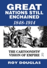 Great Nations Still Enchained : The Cartoonists' Vision of Empire 1848-1914 - eBook