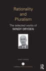 Rationality and Pluralism : The selected works of Windy Dryden - eBook