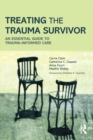 Treating the Trauma Survivor : An Essential Guide to Trauma-Informed Care - eBook