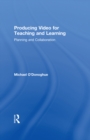Producing Video For Teaching and Learning : Planning and Collaboration - eBook
