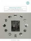 Liberating Culture : Cross-Cultural Perspectives on Museums, Curation and Heritage Preservation - eBook