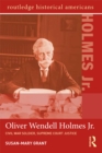 Oliver Wendell Holmes, Jr. : Civil War Soldier, Supreme Court Justice - eBook