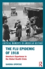 The Flu Epidemic of 1918 : America's Experience in the Global Health Crisis - eBook