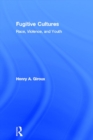 Fugitive Cultures : Race, Violence, and Youth - eBook