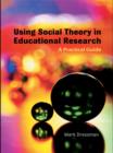 Using Social Theory in Educational Research : A Practical Guide - eBook