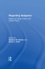 Regarding Sedgwick : Essays on Queer Culture and Critical Theory - eBook