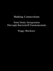 Making Connections : Total Body Integration Through Bartenieff Fundamentals - eBook