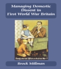 Managing Domestic Dissent in First World War Britain - eBook