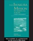 The Iwakura Mission to America and Europe : A New Assessment - eBook