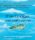 this bridge we call home : radical visions for transformation - eBook