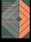 Mental Health Work In The Community : Theory And Practice In Social Work And Community Psychiatric Nursing - eBook