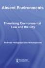 Absent Environments : Theorising Environmental Law and the City - eBook