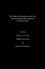 The Politics Of Education And The New Institutionalism : Reinventing The American School - eBook