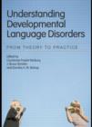 Understanding Developmental Language Disorders : From Theory to Practice - eBook