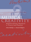 Musical Creativity : Multidisciplinary Research in Theory and Practice - eBook