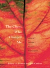 The Client Who Changed Me : Stories of Therapist Personal Transformation - eBook