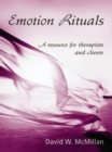 Emotion Rituals : A Resource for Therapists and Clients - eBook