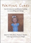 Writing Cures : An Introductory Handbook of Writing in Counselling and Therapy - eBook
