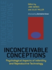 Inconceivable Conceptions : Psychological Aspects of Infertility and Reproductive Technology - eBook