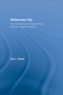 Wilderness City : The Post-War American Urban Novel from Nelson Algren to John Edger Wideman - eBook