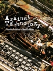 Against Technology : From the Luddites to Neo-Luddism - eBook