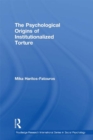 The Psychological Origins of Institutionalized Torture - eBook