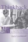 Thinkback : A User's Guide to Minding the Mind - eBook