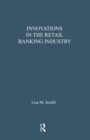 Innovations in the Retail Banking Industry : The Impact of Organizational Structure and Environment on the Adoption Process - eBook
