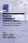 Making Universal Service Policy : Enhancing the Process Through Multidisciplinary Evaluation - eBook