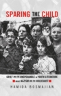 Sparing the Child : Grief and the Unspeakable in Youth Literature about Nazism and the Holocaust - eBook