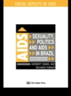 Sexuality, Politics and AIDS in Brazil : In Another World? - eBook