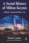 A Social History of Milton Keynes : Middle England/Edge City - eBook