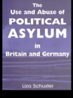 The Use and Abuse of Political Asylum in Britain and Germany - eBook