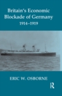 Britain's Economic Blockade of Germany, 1914-1919 - eBook
