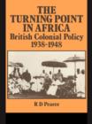 The Turning Point in Africa : British Colonial Policy 1938-48 - eBook
