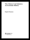 The Chinese Coal Industry : An Economic History - eBook
