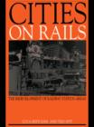 Cities on Rails : The Redevelopment of Railway Stations and their Surroundings - eBook