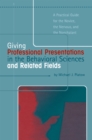 Giving Professional Presentations in the Behavioral Sciences and Related Fields : A Practical Guide for Novice, the Nervous and the Nonchalant - eBook
