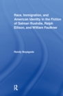 Race, Immigration, and American Identity in the Fiction of Salman Rushdie, Ralph Ellison, and William Faulkner - eBook