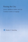 Parsing the City : Jonson, Middleton, Dekker, and City Comedy's London as Language - eBook