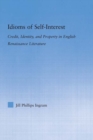 Idioms of Self Interest : Credit, Identity, and Property in English Renaissance Literature - eBook