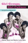Girl Groups, Girl Culture : Popular Music and Identity in the 1960s - eBook