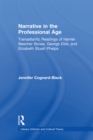 Narrative in the Professional Age : Transatlantic Readings of Harriet Beecher Stowe, Elizabeth Stuart Phelps, and George Eliot - eBook