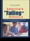 America's Failing Schools : How Parents and Teachers Can Cope With No Child Left Behind - eBook