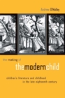 The Making of the Modern Child : Children's Literature in the Late Eighteenth Century - eBook