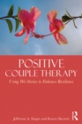 Positive Couple Therapy : Using We-Stories to Enhance Resilience - eBook