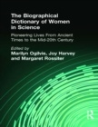 The Biographical Dictionary of Women in Science : Pioneering Lives From Ancient Times to the Mid-20th Century - eBook